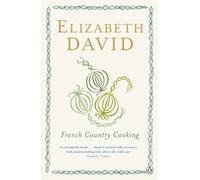 By Elizabeth David French Country Cooking (Cookery Library) (Re-issue)