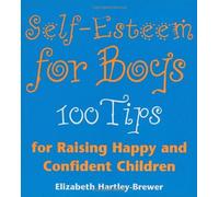 By Elizabeth Hartley-Brewer - Self Esteem For Boys: 100 Tips for Raising Happy and Confident Children