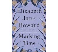 By Elizabeth Jane Howard Marking Time: Cazalet Chronicles Book 2 (New Ed)