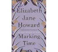By Elizabeth Jane Howard - Marking Time: Cazalet Chronicles Book 2 (New Ed)