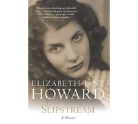 By Elizabeth Jane Howard - Slipstream: A Memoir (New edition)