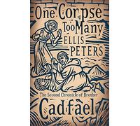 By Ellis Peters One Corpse Too Many: 2 (Cadfael Chronicles)
