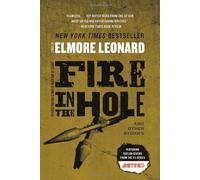 By Elmore Leonard - Fire in the Hole (Reprint)