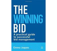 By Emma Jaques - The Winning Bid: A Practical Guide to Successful Bid Management (2nd Revised edition)