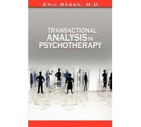 By Eric Berne - Transactional Analysis in Psychotherapy by Eric Berne (the Author of Games People Play)