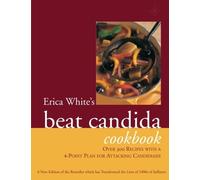 By Erica White Erica White's Beat Candida Cookbook: Over 300 recipes with a 4-point plan for attacking candidiasis (2Rev Ed)