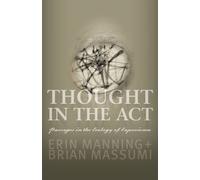 By Erin Manning Thought in the Act: Passages in the Ecology of Experience [Paperback]