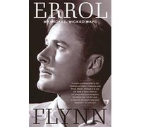 By Errol Flynn My Wicked, Wicked Ways: The Autobiography of Errol Flynn (New Ed)
