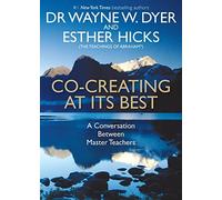 By Esther Hicks Co-creating at Its Best: A Conversation Between Master Teachers [Paperback]