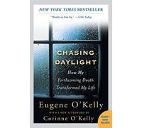 By Eugene O'Kelly Chasing Daylight: How My Forthcoming Death Transformed My Life (UK Edt)
