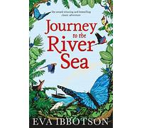 By Eva Ibbotson Journey to the River Sea