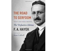 By F A Hayek - The Road to Serfdom: Text and Documents - the Definitive Edition (The Collected Works of F.A. Hayek) (New edition)
