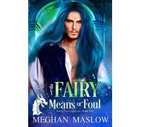 By Fairy Means or Foul: A Starfig Investigations Novel