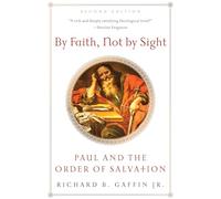 By Faith, Not by Sight: Paul and the Order of Salvation