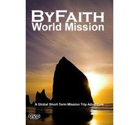 By Faith - World Mission. Short-Term Missions Trip Adventure (STM). Christian Outreach in 14 Nations by Paul Backholer