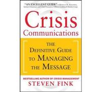 By Fink, Steven ( Author ) [ Crisis Communications: The Definitive Guide to Managing the Message By Mar-2013 Hardcover