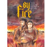 By Fire : The Jakob Hutter Story