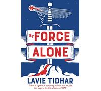 By Force Alone (Anti-Matter of Britain Quartet)