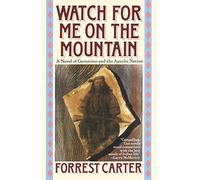 By Forrest Carter ( Author ) [ Watch for Me on the Mountain By Apr-1990 Paperback