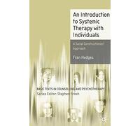 By Fran Hedges An Introduction to Systemic Therapy with Individuals: A Social Constructionist Approach (Basic Texts in Counselling and Psychotherapy)
