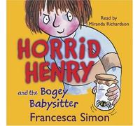 By Francesca Simon - Horrid Henry and the Bogey Babysitter (Unabridged)