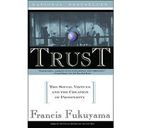 By Francis Fukuyama Trust: The Social Virtues and the Creation of Prosperity (1st Free Press Pbk. Ed) [Paperback]