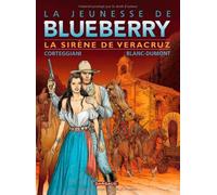By FranÇõois Corteggiani La jeunesse de Blueberry, Tome 15 : La SirÇùne de Vera Cruz [Album]