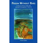 By Frank Keiller Prison without Bars: Living in Jersey Under the German Occupation 1940-45 [Paperback]