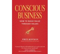 By Fred Kofman - Conscious Business: How to Build Value Through Values (Reprint)