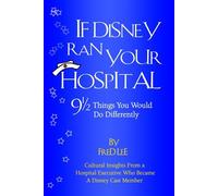 By Fred Lee If Disney Ran Your Hospital: 9 1/2 Things You Would Do Differently [Paperback]