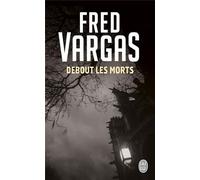 By Fred Vargas Debout Les Morts (Nouveau Policier)