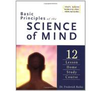 By Frederic Bailes BASIC PRINCIPLES OF SCIENCE OF MIND (New Ed) [Paperback]