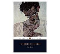 By Friedrich Nietzsche Ecce Homo: How One Becomes What One is (Penguin Classics) (New Ed)