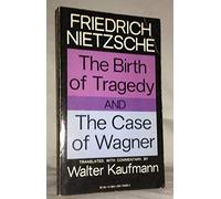 By Friedrich Nietzsche The Birth of Tragedy and the Case of Wagner (Vintage) (1st Vintage Ed) [Paperback]