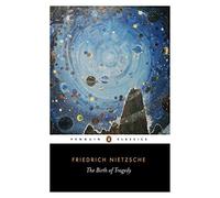 By Friedrich Nietzsche The Birth of Tragedy: Out of the Spirit of Music (Penguin Classics) (New Ed)
