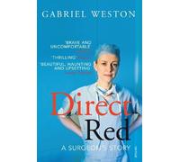 By Gabriel Weston Direct Red: A Surgeon's Story