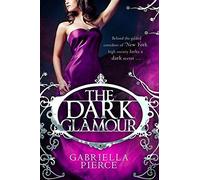 By Gabriella Pierce The Dark Glamour (666 Park Avenue 2)
