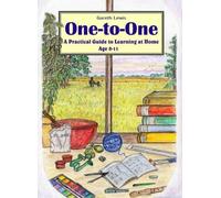 By Gareth Lewis One-to-one: A Practical Guide to Learning at Home Age 0-11 (New edition)