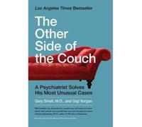 By Gary Small The Other Side of the Couch: A Psychiatrist Solves His Most Unusual Cases (Reprint)