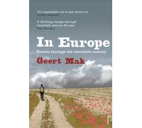 By Geert Mak In Europe: Travels Through the Twentieth Century (2008 Edition)