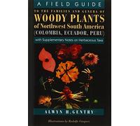 By Gentry, Alwyn H. ( Author ) [ A Field Guide to the Families and Genera of Woody Plants of Northwest South America: With Supplementary Notes on Herbaceous Taxa (Univ of Chicago PR) By Jun-1996 Paperback