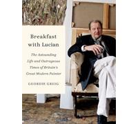 By Geordie Greig - Breakfast with Lucian