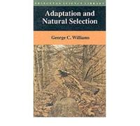 By George Christopher Williams - Adaptation and Natural Selection: A Critique of Some Current Evolutionary Thought (Princeton Science Library) (New Ed)