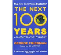 By George Friedman Next 100 Years, The (POLS)