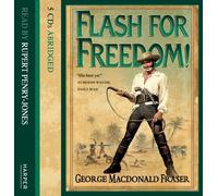 By George MacDonald Fraser Flash for Freedom! (Abridged edition) [Audio CD]