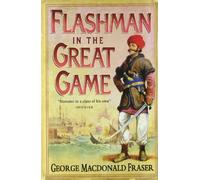 By George MacDonald Fraser - Flashman in the Great Game (The Flashman Papers, Book 8) (New Ed)