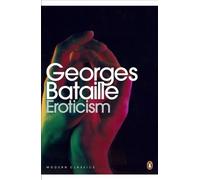 By Georges Bataille Eroticism (Penguin Modern Classics)