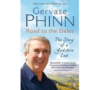 By Gervase Phinn - Road to the Dales: The Story of a Yorkshire Lad