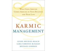 By Geshe Michael Roach Karmic Management: What Goes Around Comes Around in Your Business and Your Life (1st Edition) [Hardcover]