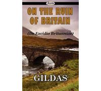 By Gildas On the Ruin of Britain